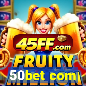 50bet com